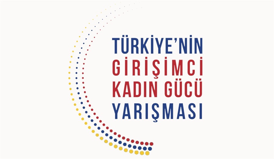 Türkiye’nin Girişimci Kadın Gücü Yarışması Başvuruları Başladı